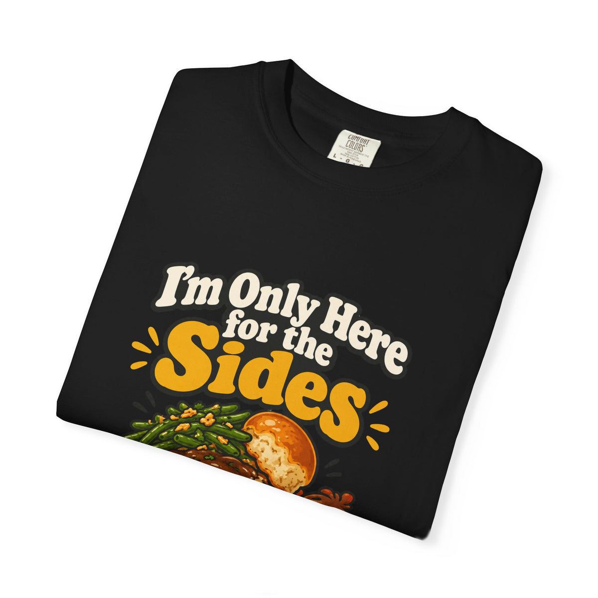 I'm Only Here for the Sides Shirt Funny Thanksgiving Foodie Tee, Cute Family Dinner Shirt, Thanksgiving Gift