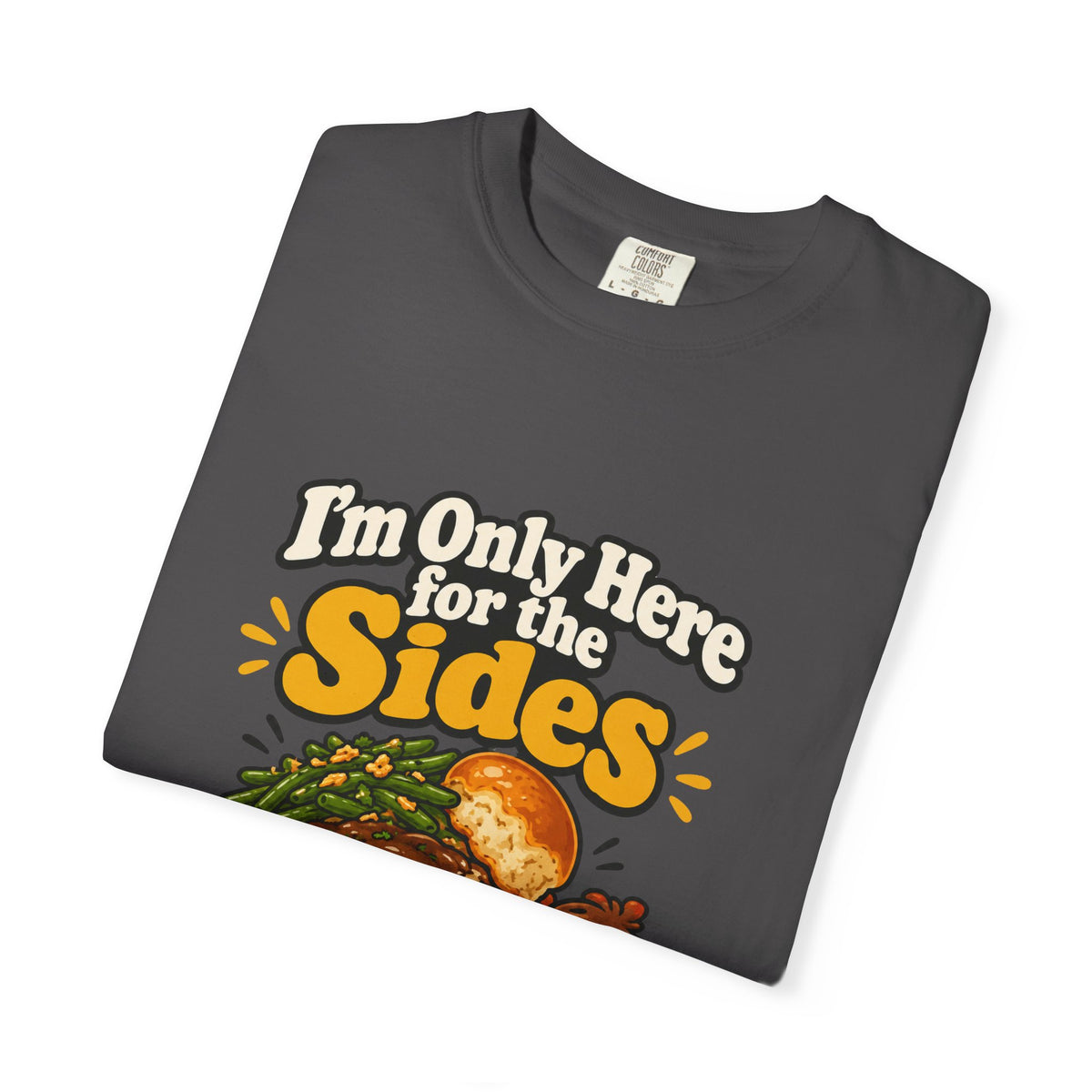 I'm Only Here for the Sides Shirt Funny Thanksgiving Foodie Tee, Cute Family Dinner Shirt, Thanksgiving Gift